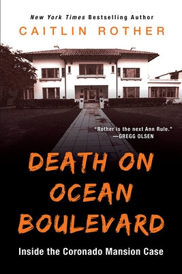 Death on Ocean Boulevard: Inside the Coronado Mansion Case by Rother, Caitlin