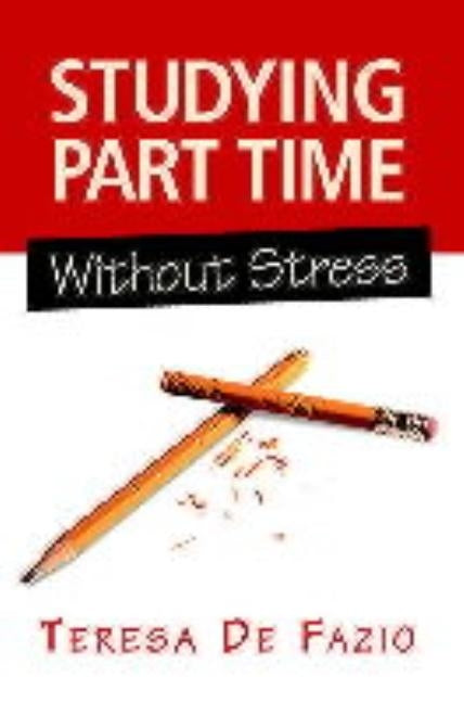 Studying Part Time Without Stress by de Fazio, Teresa