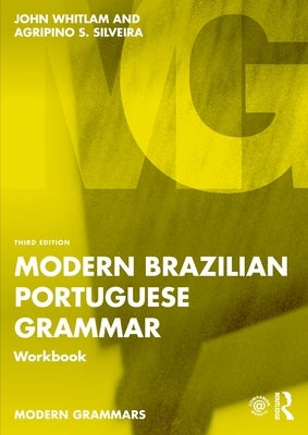 Modern Brazilian Portuguese Grammar Workbook by Whitlam, John