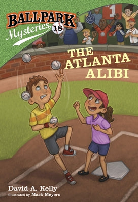 Ballpark Mysteries #18: The Atlanta Alibi by Kelly, David A.