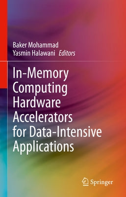 In-Memory Computing Hardware Accelerators for Data-Intensive Applications by Mohammad, Baker