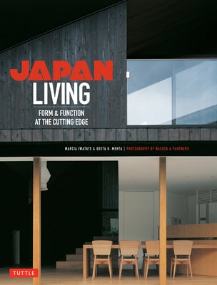 Japan Living: Form & Function at the Cutting Edge by Iwatate, Marcia