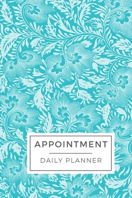 Appointment Planner: Colorful Floral Blue Planner For Managers, Business Owners, Online Brands, Secretary, Teachers, Event Planners And Man by Fadzai, Sandra