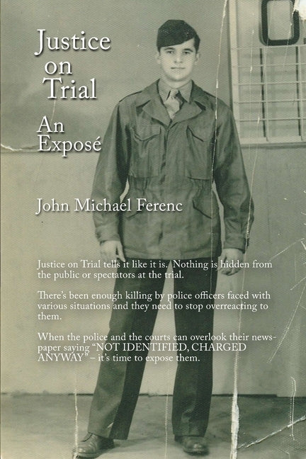 Justice on Trial: An Exposé by Ferenc, John Michael