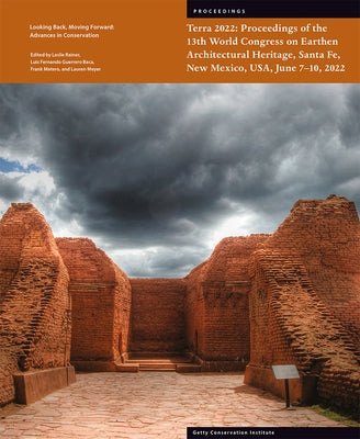 Terra 2022: Proceedings of the 13th World Congress on Earthen Architectural Heritage, Sante Fe, New Mexico, Usa, June 7-10, 2022 by Rainer, Leslie