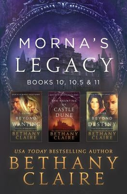 Morna's Legacy: Books 10, 10.5 & 11: Scottish, Time Travel Romances by Claire, Bethany