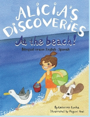 Alicia's Discoveries at the beach! Bilingual version English-Spanish by Arai, Megumi