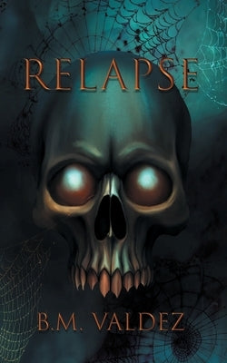 Relapse by Valdez, B. M.