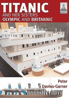 Titanic and Her Sisters Olympic and Britannic by Davies-Garner, Peter