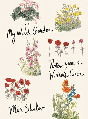 My Wild Garden: Notes from a Writer's Eden by Shalev, Meir