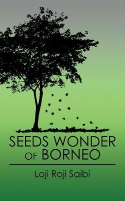 Seeds Wonder of Borneo by Saibi, Loji Roji