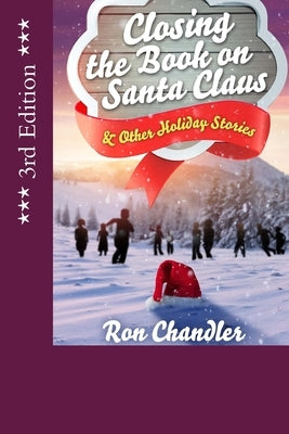 Closing the Book on Santa Claus & Other Holiday Stories by Chandler, Ron