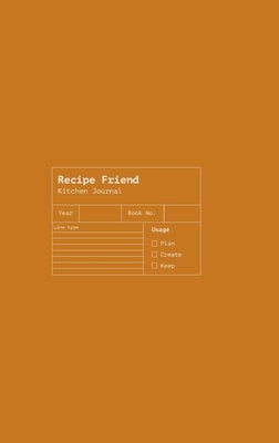 Recipe Friend: A Journal of Cooking Mastery and Recipes by Purtell, Alanah