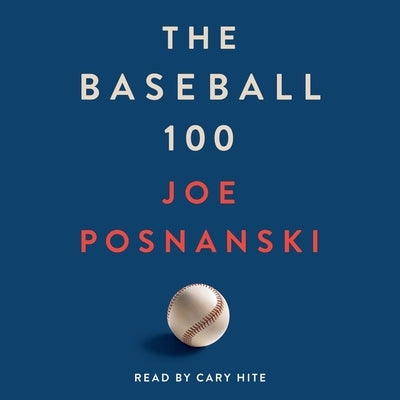 The Baseball 100 by Posnanski, Joe