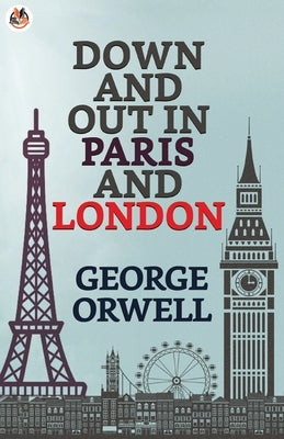 Down and Out in Paris and London by Orwell, George