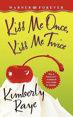 Kiss Me Once, Kiss Me Twice by Raye, Kimberly