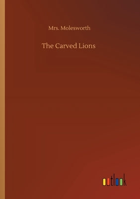 The Carved Lions by Molesworth