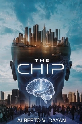 The Chip by Dayan, Alberto V.