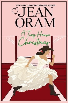 A Tiny House Christmas: A Runaway Bride Christmas Romance by Oram, Jean