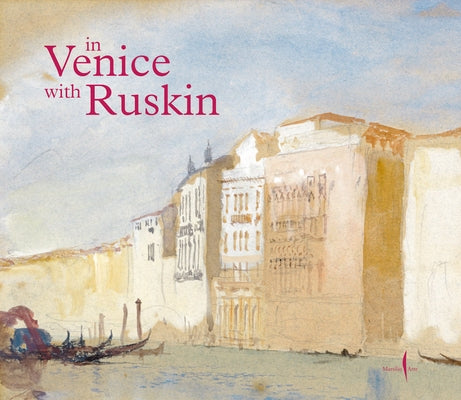 In Venice with Ruskin by Sdegno, Emma