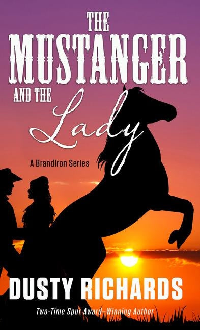 The Mustanger and the Lady by Richards, Dusty