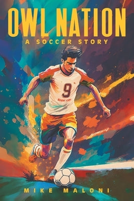 Owl Nation: A Soccer Story by Maloni, Mike