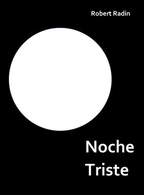 Noche Triste: A Memoir of Anorexia by Radin, Robert