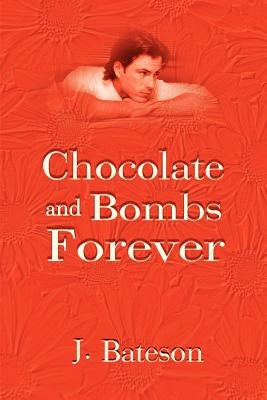 Chocolate and Bombs Forever by Bateson, John