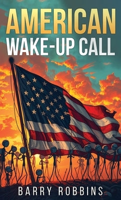 American Wake-Up Call by Robbins, Barry