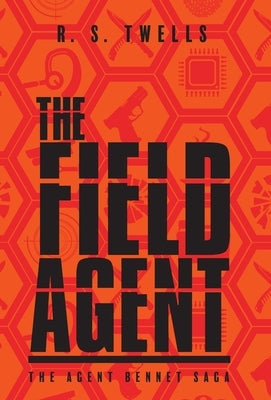 The Field Agent by Twells, R. S.