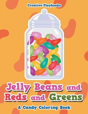 Jelly Beans and Reds and Greens, A Candy Coloring Book by Creative