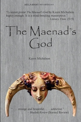 The Maenad's God by Michalson, Karen