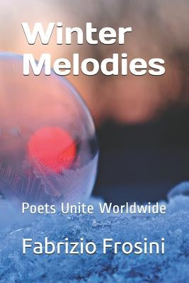 Winter Melodies: Poets Unite Worldwide by Worldwide, Poets Unite