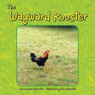 The Wayward Rooster by Calzaretto, Dominic