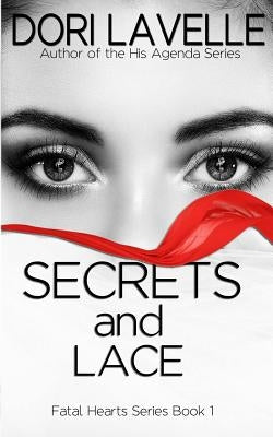 Secrets and Lace (Fatal Hearts Series Book 1): A Dark Romance Thriller by Lavelle, Dori