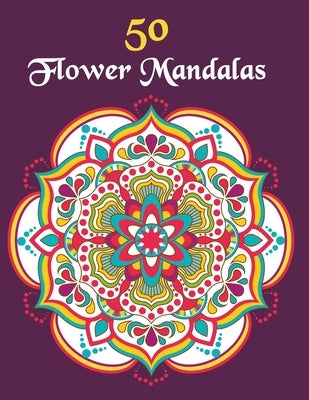 50 Flower Mandalas: Mandala Coloring Book For Girls Ages 8-12 by Simple Book