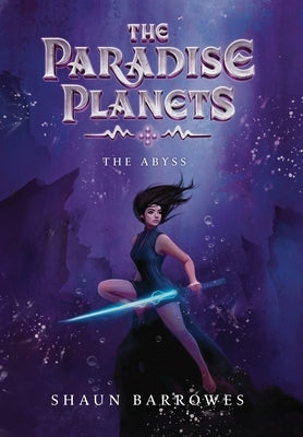 The Paradise Planets: The Abyss by Barrowes, Shaun K.