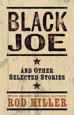 Black Joe and Other Selected Stories by Miller, Rod