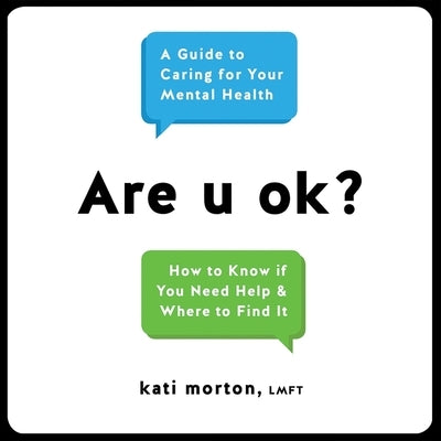 Are U Ok?: A Guide to Caring for Your Mental Health by Morton, Kati