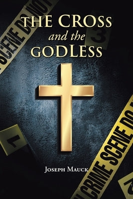 The Cross and the Godless by Mauck, Joseph