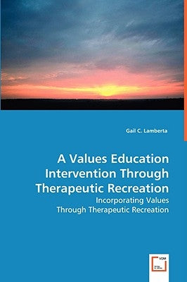 A Values Education Intervention Through Therapeutic Recreation by Lamberta, Gail C.