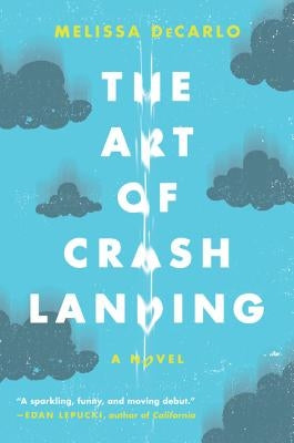 The Art of Crash Landing by DeCarlo, Melissa