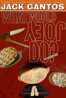 What Would Joey Do? by Gantos, Jack