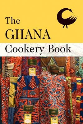 The Ghana Cookery Book by Saffery, David