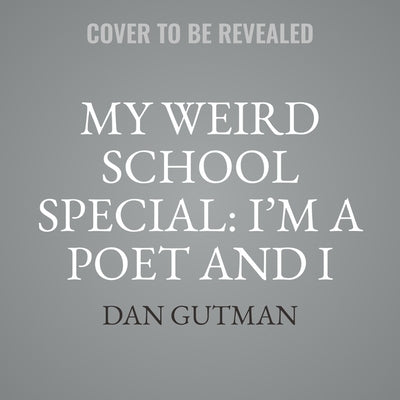 My Weird School Special: I'm a Poet and I Know It! by Gutman, Dan