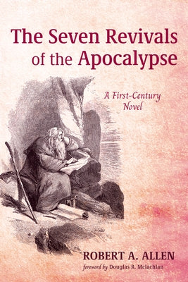 The Seven Revivals of the Apocalypse by Allen, Robert A.