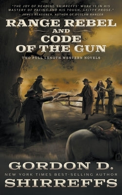 Range Rebel and Code of the Gun: Two Full Length Western Novels by Shirreffs, Gordon D.