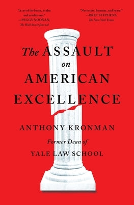 The Assault on American Excellence by Kronman, Anthony T.