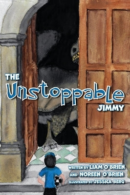 The Unstoppable Jimmy by O'Brien, Liam