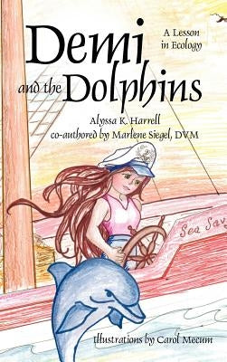 Demi and the Dolphins: A Lesson in Ecology by Harrell, Alyssa K.